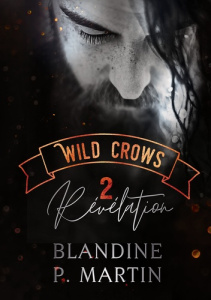 Wild Crows Tome 2 : Révélation - P. Martin Blandine
