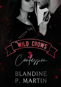 Wild Crows Tome 3 : Confession - P. Martin Blandine