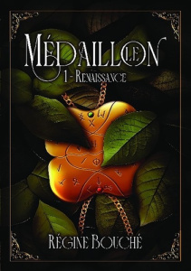 Le Médaillon Tome 1 : Renaissance - Bouché Régine