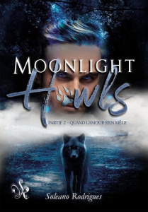 Moonlight Howls Tome 1 : Quand l'amour s'en mêle - Rodrigues Soleano