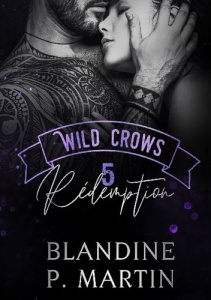 Wild Crows Tome 5 : Rédemption - P. Martin Blandine