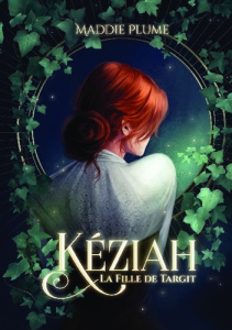 Kéziah Tome 1 : La fille de Targit - Plume Maddie