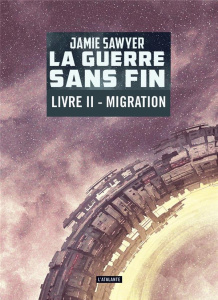 La guerre sans fin Tome 2 : Migration - Sawyer Jamie ; Bury Florence