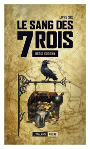 Le sang des 7 Rois Tome 6 - Goddyn Régis