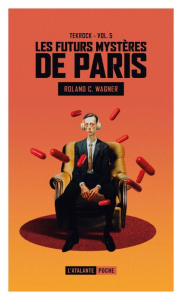 Les futurs mystères de Paris Tome 5 : Tekrock - Wagner Roland C.