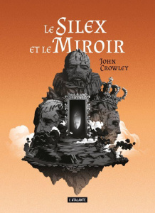 Le silex et le miroir - Crowley John ; Couton Patrick