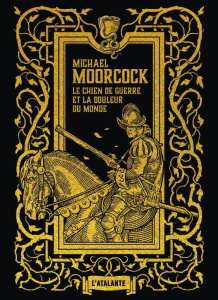 LE CHIEN DE GUERRE ET LA DOULEUR DU MONDE - MOORCOCK MICHAEL