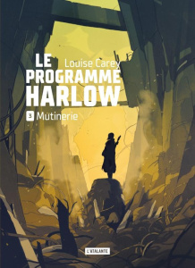 Le programme Harlow Tome 3 : Mutinerie - Carey Louise ; Bury Florence