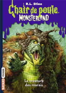 Chair de poule - Monsterland Tome 9 : La créature des marais - Stine R. L. ; Delcourt Anne