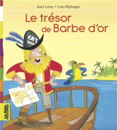 Le trésor de Barbe d'Or - Leroy Jean ; Riphagen Loes