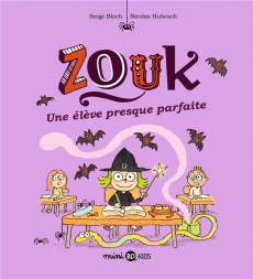 Zouk Tome 18 : Une élève presque parfaite - Bloch Serge ; Hubesch Nicolas