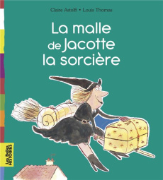 La malle de Jacotte la sorcière - Astolfi Claire ; Thomas Louis