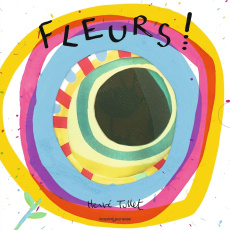 Fleurs ! - Tullet Hervé