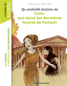 La véritable histoire de Livia, qui vécut les dernières heures de Pompéi - Laurens Claire ; Peña Nancy