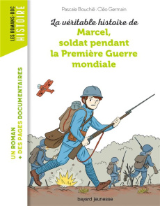 La véritable histoire de Marcel, soldat pendant la Première Guerre mondiale - Bouchié Pascale ; Germain Cléo ; Wintz Nicolas ; S