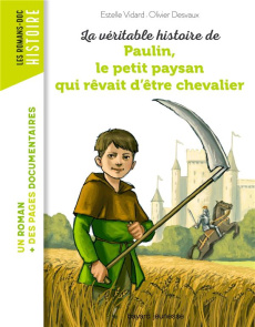 La véritable histoire de Paulin, le petit paysan qui rêvait d'être chevalier - Vidard Estelle ; Desvaux Olivier ; Peña Nancy ; Ch