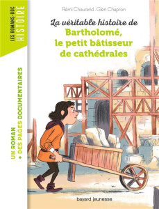 La véritable histoire de Bartholomé, bâtisseur de cathédrales - Chaurand Rémi ; Chapron Glen ; Loizeau Catherine