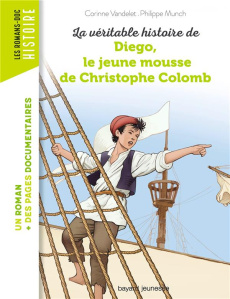 La véritable histoire de Diego, le jeune mousse de Christophe Colomb - Vandelet Corinne ; Munch Philippe ; Peña Nancy ; C
