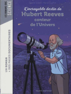 L'incroyable destin d'Hubert Reeves, conteur de l'Univers - Vidard Estelle ; Duphot Hervé
