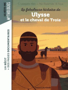 La fabuleuse histoire de Ulysse et le cheval de Troie - Lavaquerie-Klein Christiane ; Paix-Rusterholtz Lau