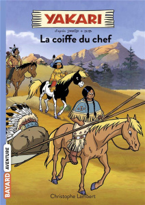 Yakari Tome 7 : La coiffe du chef - Lambert Christophe ; Melchior Stéphane