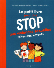 Le petit livre pour dire stop aux violences sexuelles faites aux enfants - Spénale Marie ; Boulet Gwénaëlle ; Saulière Delphi