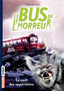 Le bus de l'horreur Tome 2 : La nuit des apparitions - Van Loon Paul ; Pétrequin Yvonne