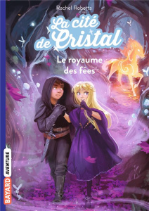Les magiciennes d'Avalon saison 2, La cité de cristal Tome 2 : Le royaume des fées - Roberts Rachel ; Ortalda Maud