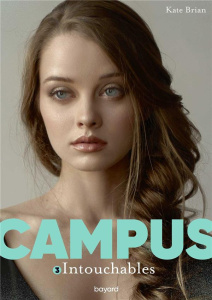Campus Tome 3 : Intouchables - Brian Kate ; Van den Dries Sidonie