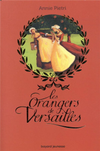 Les orangers de Versailles Tome 1 - Pietri Annie