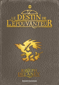 L'Epouvanteur Tome 8 : Le destin de l'épouvanteur - Delaney Joseph ; Delval Marie-Hélène ; Frankland D