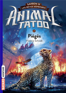 Animal Tatoo - saison 2 - Les bêtes suprêmes Tome 2 : Piégés - Schwab V. E. ; Riveline Anath