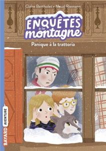 Enquêtes à la montagne Tome 4 : Panique à la trattoria - Bertholet Claire ; Riemann Maud