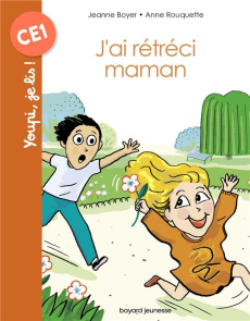 J'ai rétréci Maman ! - Boyer Jeanne ; Rouquette Anne