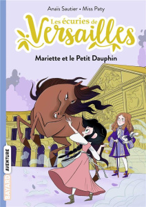 Les écuries de Versailles Tome 2 : Mariette et le Petit Dauphin - Sautier Anaïs