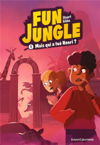 Fun Jungle Tome 1 : Mais qui a tué Henri ? - Gibbs Stuart ; Roman Marion