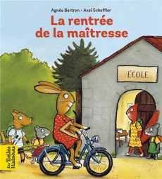 La rentrée de la maîtresse - Bertron-Martin Agnès ; Scheffler Axel