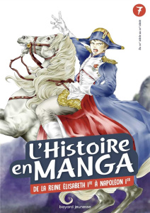 L'histoire en manga Tome 7 : De la reine Elisabeth 1re à Napoléon 1er - Higashi Sonoko ; Sawabe Yû ; Estager Aurélien ; Si