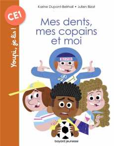 Mes dents, mes copains et moi - Dupont-Belrhali Karine ; Bizat Julien