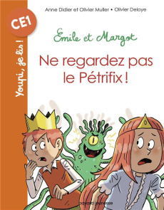 Emile et Margot : Ne regardez pas le Pétrifix ! - Didier Anne ; Muller Olivier ; Deloye Olivier