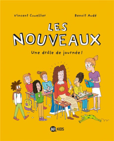 Les nouveaux Tome 1 : Une drôle de journée ! - Cuvellier Vincent ; Audé Benoît