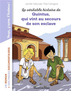 La véritable histoire de Quintus qui vint au secours de son esclave - Dalrymple Jennifer ; Calmejan Théo