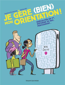 Je gère (bien) mon orientation ! Spécialités en 1re, réforme du bac, parcoursup... - Pouverreau Sandrine ; Sié Jérôme