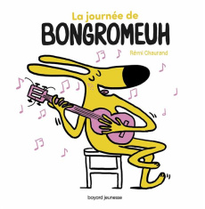 La journée de Bongromeuh - Chaurand Rémi