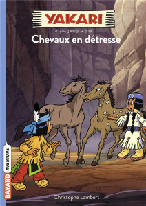 Yakari Tome 9 : Chevaux en détresse - Lambert Christophe ; Canaud Barnabé
