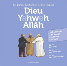 Dieu Yahweh Allâh. Les grandes questions sur les trois religions - Hoffner Anne-Bénédicte ; Kubler Michel ; Sfeir Ant
