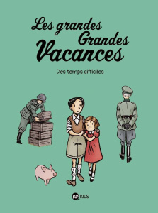 Les grandes Grandes Vacances Tome 3 : Des temps difficiles - Boulet G. ; Hédelin P. ; Maury D.