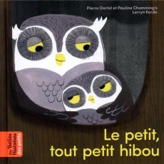Le petit, tout petit hibou - Oertel Pierre ; Chamming's Pauline ; Korda Lerryn