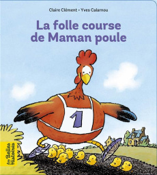 La folle course de maman poule - Clément Claire ; Calarnou Yves