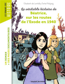 La véritable histoire de Béatrice, sur les routes de l'exode en 1940 - Lambilly Elisabeth de ; Risbjerg Terkel ; Peña Nan